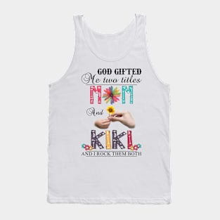 Vintage God Gifted Me Two Titles Mom And Kiki Wildflower Hands Flower Happy Mothers Day Tank Top